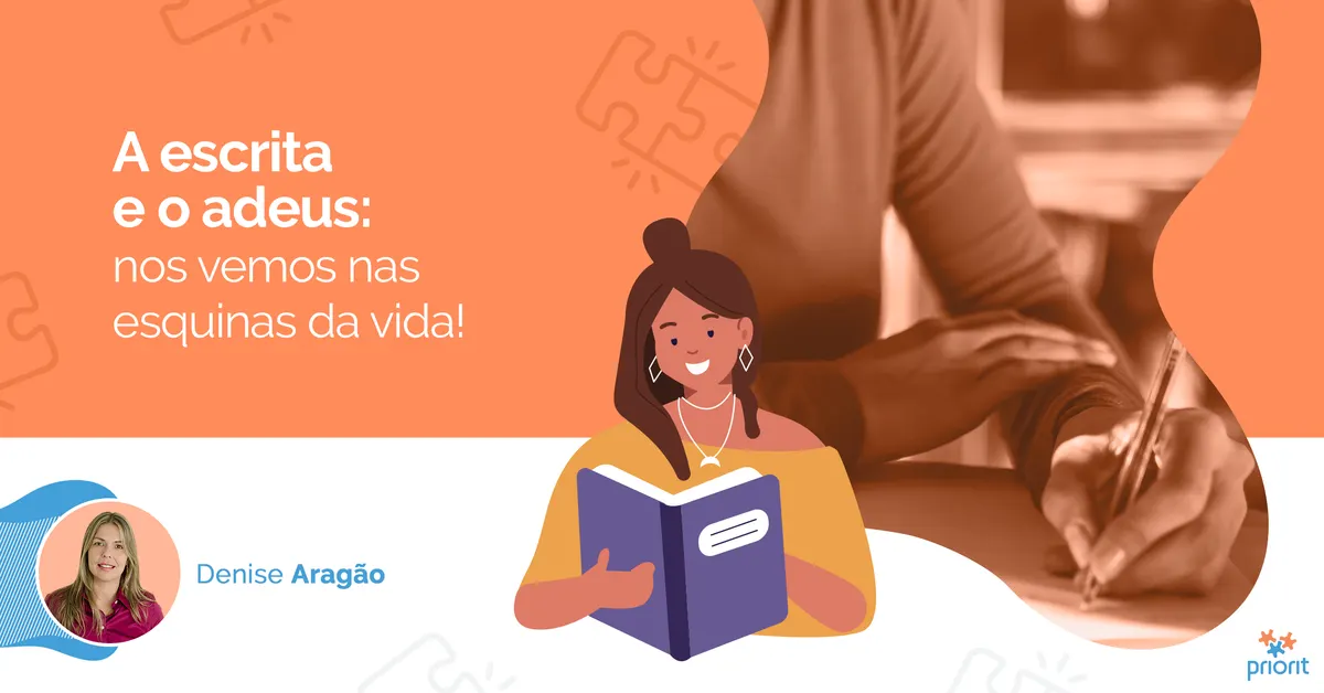 A escrita e o adeus: nos vemos nas esquinas da vida!
